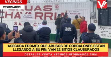 Asegura Edomex que abusos de corralones están llegando a su fin; van 22 sitios clausurados