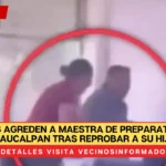 Padres agreden a maestra de preparatoria en Naucalpan tras reprobar a su hij