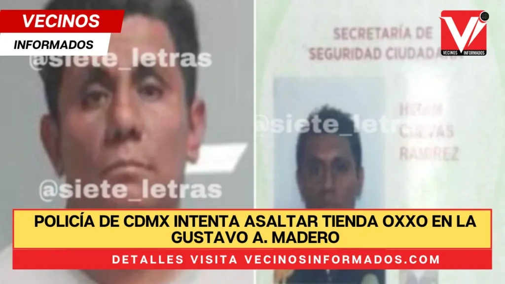 Policía de CDMX intenta asaltar tienda Oxxo en la Gustavo A. Madero