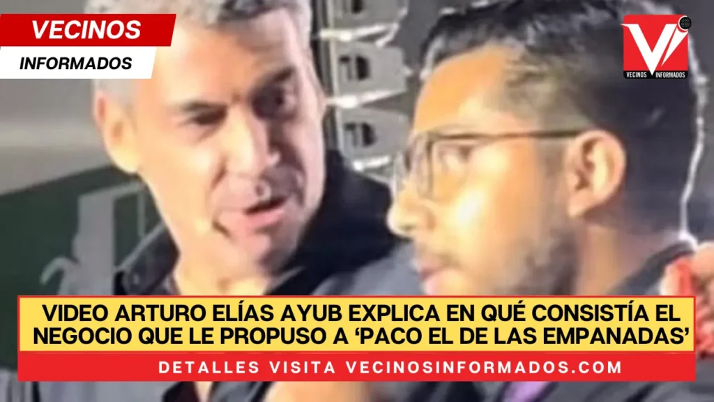 VIDEO Arturo Elías Ayub explica en qué consistía el negocio que le propuso a ‘Paco el de las empanadas’