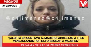 Arrestan a tres personas venezolanas por extorsionar mujeres en la Gustavo A. Madero