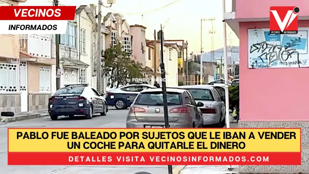 Pablo fue baleado por sujetos que le iban a vender un coche para quitarle el dinero