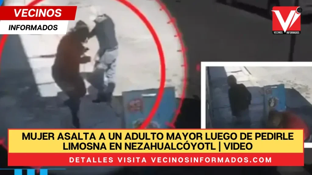 Mujer asalta a un adulto mayor luego de pedirle limosna en Nezahualcóyotl | VIDEO