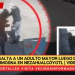 Mujer asalta a un adulto mayor luego de pedirle limosna en Nezahualcóyotl | VIDEO