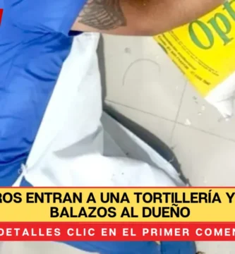 Pistoleros entran a una tortillería y matan a balazos al dueño