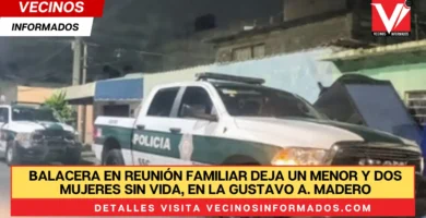 Balacera en reunión familiar deja un menor y dos mujeres sin vida, en la Gustavo A. Madero