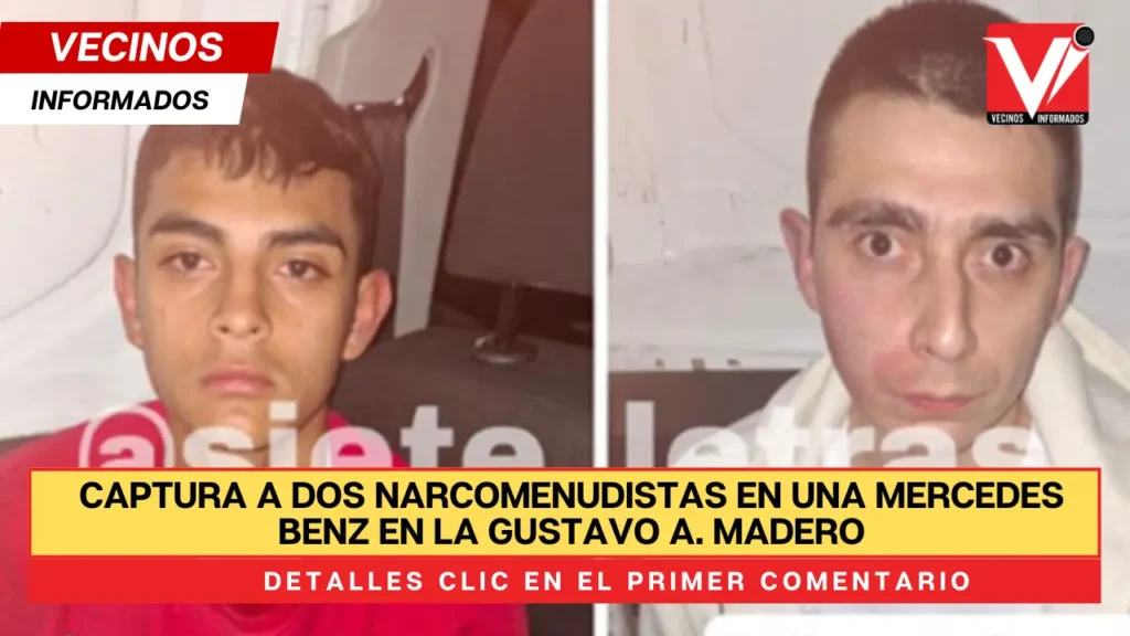 Captura a dos narcomenudistas en una Mercedes Benz en la Gustavo A. Madero