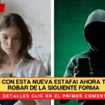 ¡Cuidado con esta nueva estafa! Ahora te buscan robar de la siguiente forma