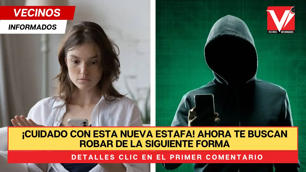 ¡Cuidado con esta nueva estafa! Ahora te buscan robar de la siguiente ...