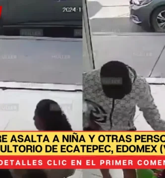 Hombre asalta a niña y otras personas en consultorio de Ecatepec, Edomex (VIDEO)