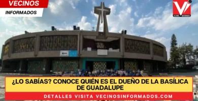 ¿Lo sabías? Conoce quién es el dueño de la Basílica de Guadalupe