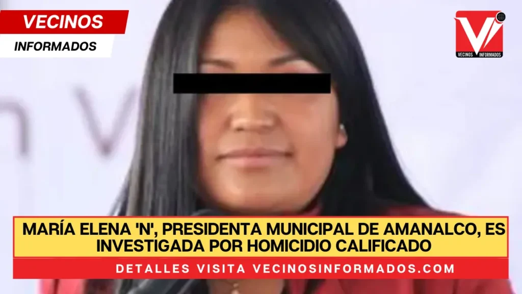 María Elena 'N', presidenta municipal de Amanalco, es investigada por homicidio calificado