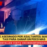 Jorge fue asesinado por asaltantes; manejaba un taxi para ganar un poco más