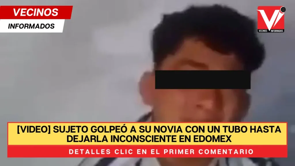 [VIDEO] Sujeto golpeó a su novia con un tubo hasta dejarla inconsciente en Edomex