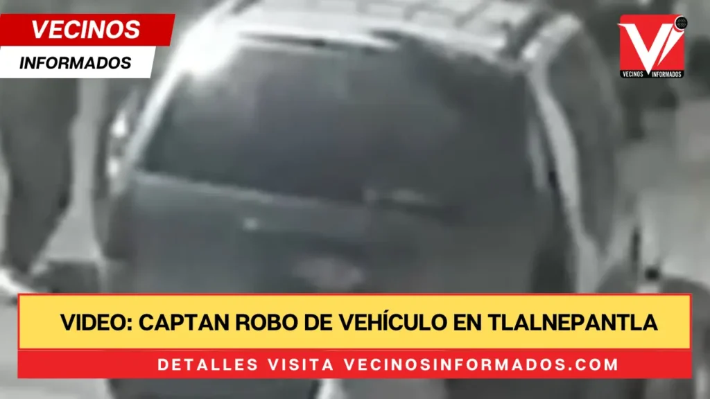 video: Captan robo de vehículo en Tlalnepantla