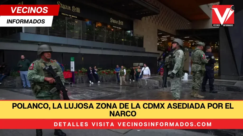 Polanco, la lujosa zona de la CDMX asediada por el narco