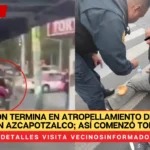 Discusión termina en atropellamiento de adulto mayor en Azcapotzalco; así comenzó todo (VIDEO)