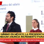 Salario mínimo en México: la presidenta Claudia Sheinbaum anuncia incremento para 2025