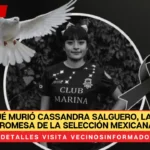 ¿De qué murió Cassandra Salguero, la joven promesa de la Selección Mexicana?