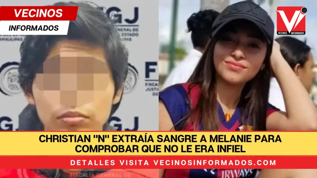 Christian "N" extraía sangre a Melanie para comprobar que no le era infiel