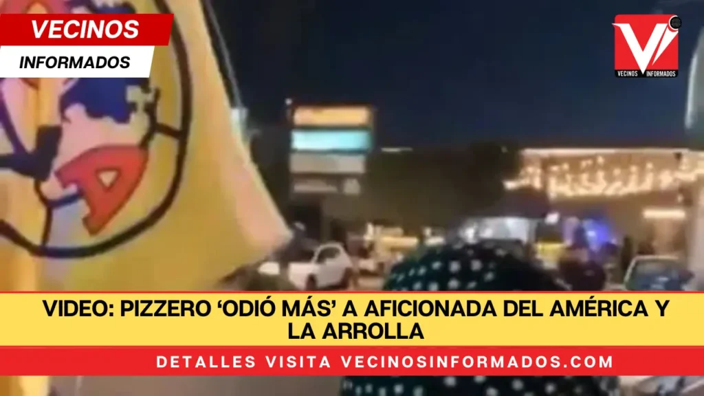 VIDEO: Pizzero ‘odió más’ a aficionada del América y la arrolla