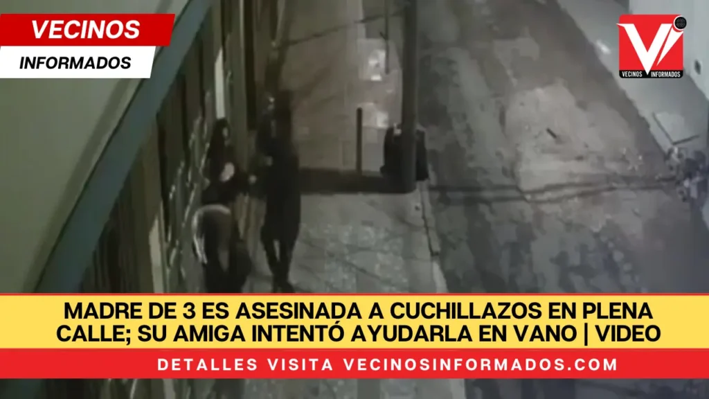 Madre de 3 es asesinada a cuchillazos en plena calle; su amiga intentó ayudarla en vano | VIDEO