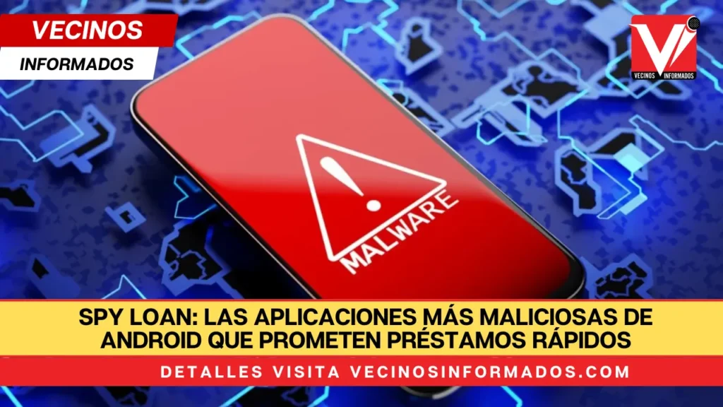 Spy Loan: Las aplicaciones más maliciosas de Android que prometen préstamos rápidos