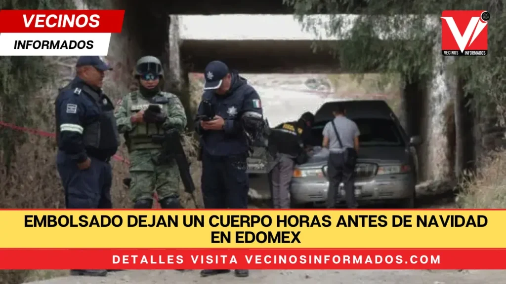 Embolsado dejan un cuerpo horas antes de Navidad en Edomex