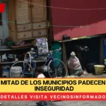 Más de la mitad de los municipios padecen pobreza o inseguridad