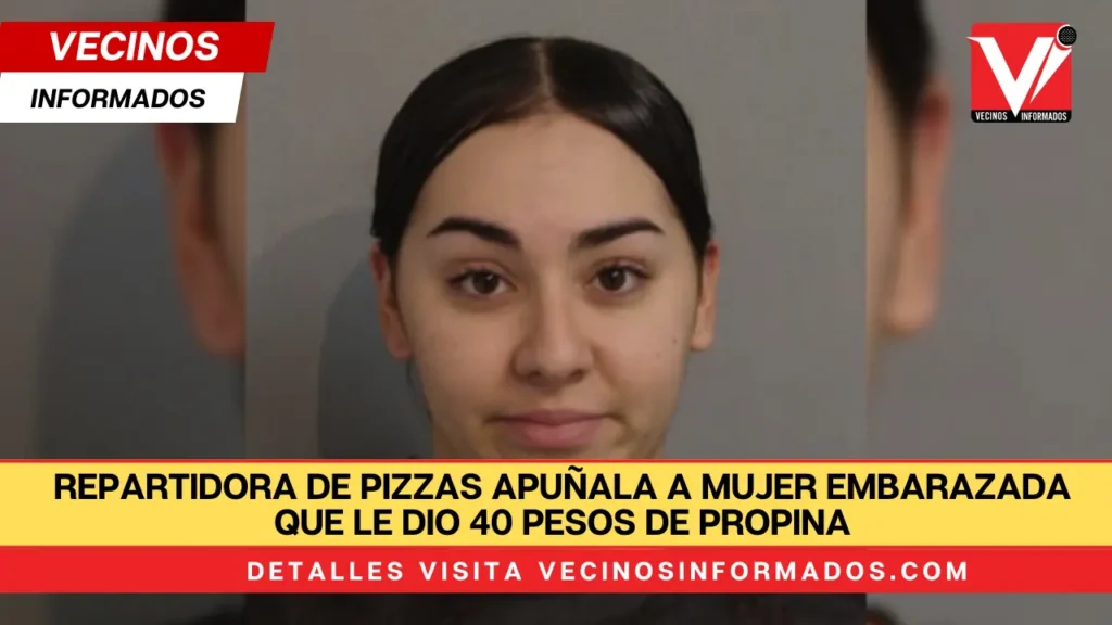 Repartidora de pizzas apuñala a mujer embarazada que le dio 40 pesos de propina