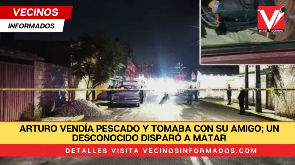 Arturo vendía pescado y tomaba con su amigo; un desconocido disparó a matar