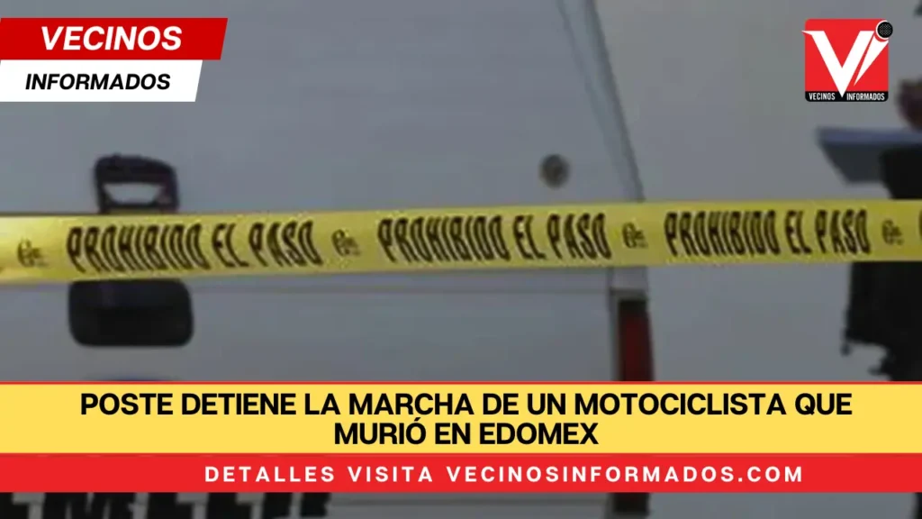 Poste detiene la marcha de un motociclista que murió en Edomex