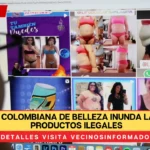 Nueva red colombiana de belleza inunda la CDMX con productos ilegales