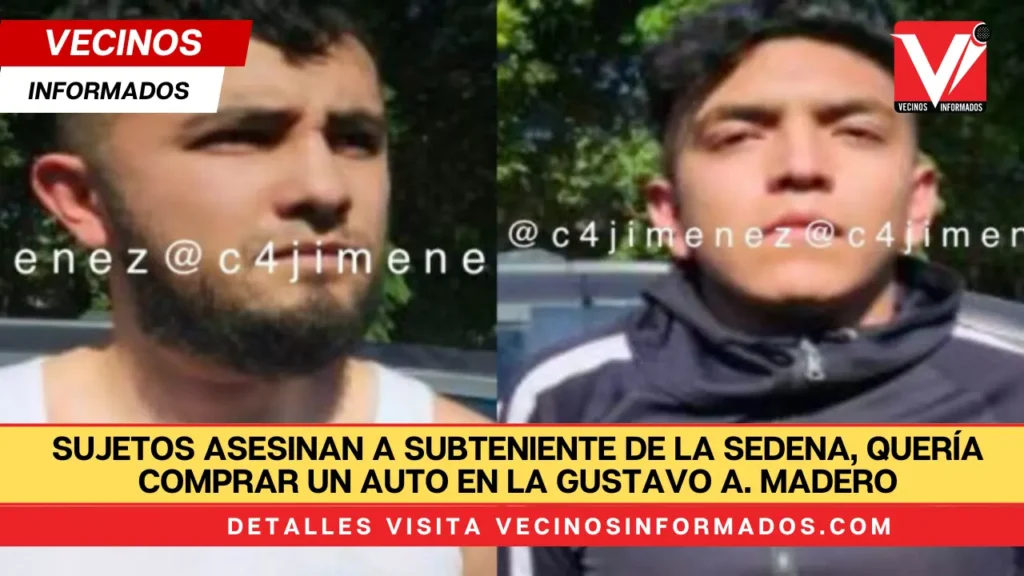 Sujetos asesinan a subteniente de la SEDENA, quería comprar un auto en la Gustavo A. Madero