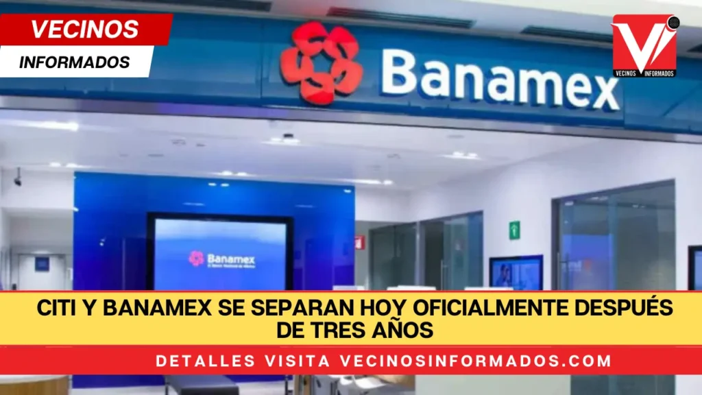 Citi y Banamex se separan hoy oficialmente después de tres años