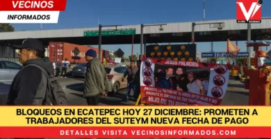 Bloqueos en Ecatepec hoy 27 diciembre: prometen a trabajadores del Suteym nueva fecha de pago