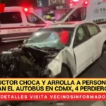 Conductor choca y arrolla a personas que esperaban el autobús en CDMX, 4 perdieron la vida