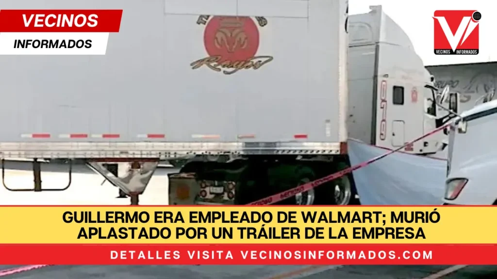 Guillermo era empleado de Walmart; murió aplastado por un tráiler de la empresa