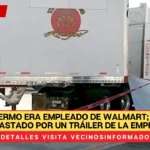 Guillermo era empleado de Walmart; murió aplastado por un tráiler de la empresa