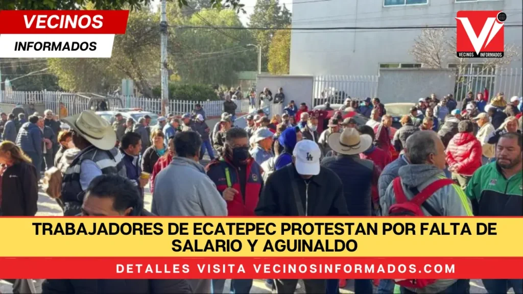 Trabajadores de Ecatepec protestan por falta de salario y aguinaldo