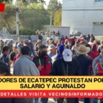 Trabajadores de Ecatepec protestan por falta de salario y aguinaldo