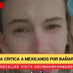 Francesa critica a mexicanos por bañarse diario