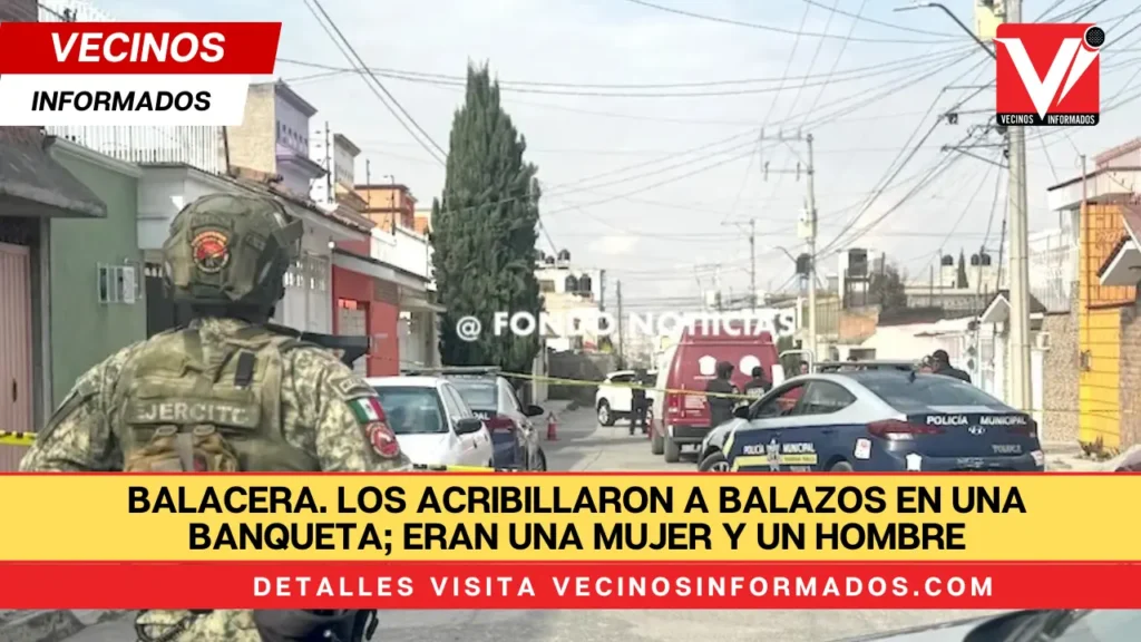 BALACERA. Los acribillaron a balazos en una banqueta; eran una mujer y un hombre