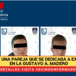 Detienen a una pareja que se dedicaba a extorsionar en la Gustavo A. Madero