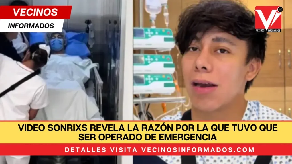 VIDEO Sonrixs revela la razón por la que tuvo que ser operado de emergencia