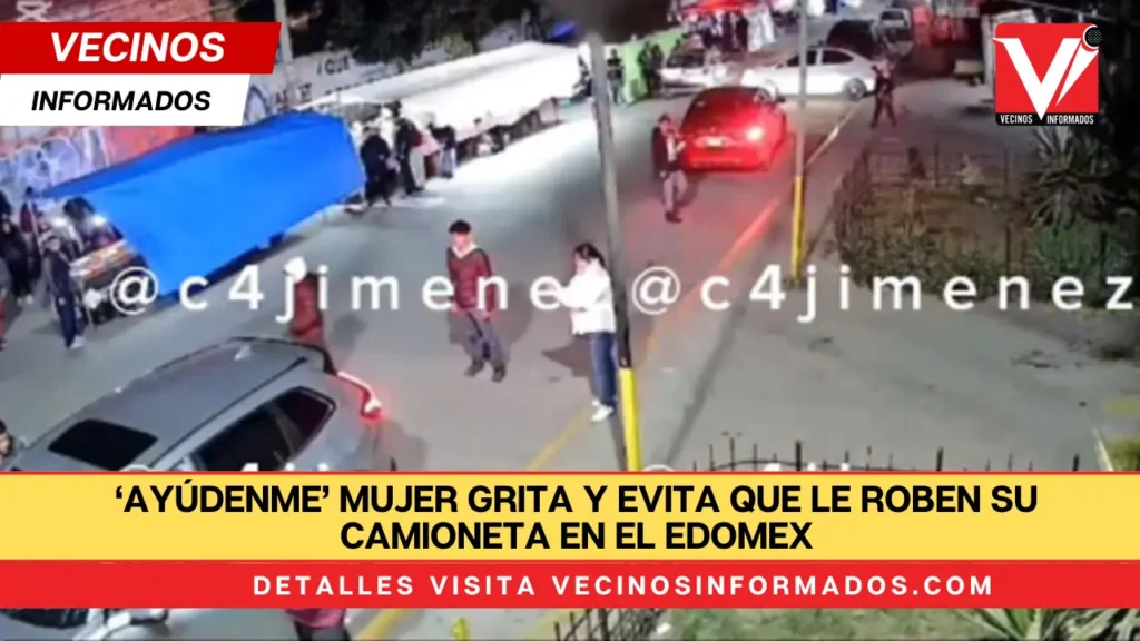 ‘Ayúdenme’ Mujer grita y evita que le roben su camioneta en el Edomex