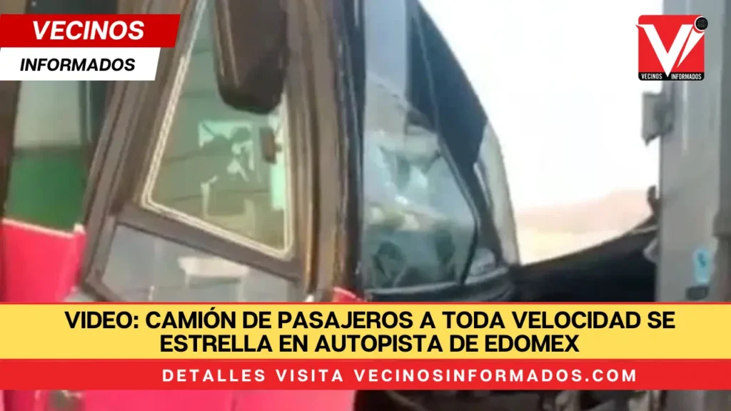 VIDEO: Camión de pasajeros a toda velocidad se estrella en autopista de Edomex