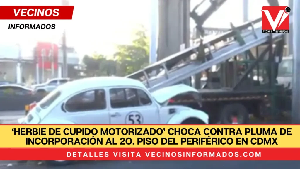 ‘Herbie de Cupido Motorizado’ choca contra pluma de incorporación al 2o. piso del Periférico en CDMX