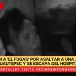 Detienen a ‘El Fugas’ por asaltar a una joven en Cuautepec y se escapa del Hospital