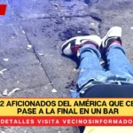 Balean a 2 aficionados del América que celebraban pase a la final en un bar